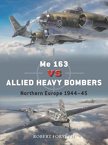 Me 163 vs Allied Heavy Bombers: Northern Europe 1944–45 (Duel)